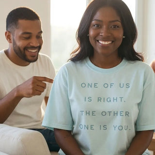 One Of Us Is Right Tee