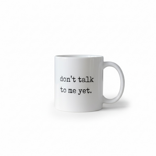 Don’t Talk Coffee Mug